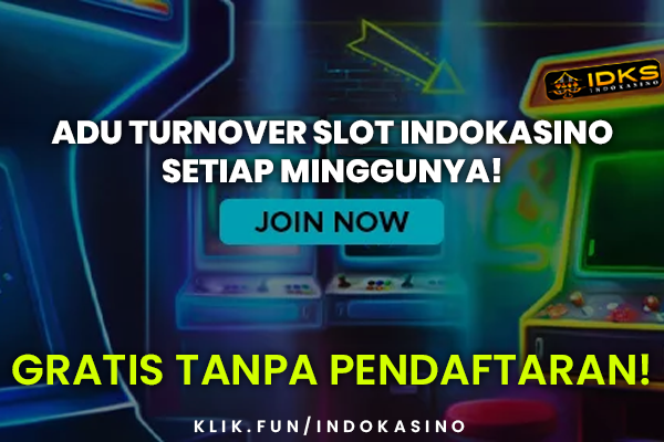 Adu TurnOver Slot INDOKASINO, Promo Baru dan Setiap Minggu! || INFOINDOKASINO.COM