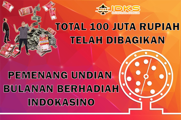 Pemenang Undian Berhadiah 100 Juta Indokasino Juli 2022
