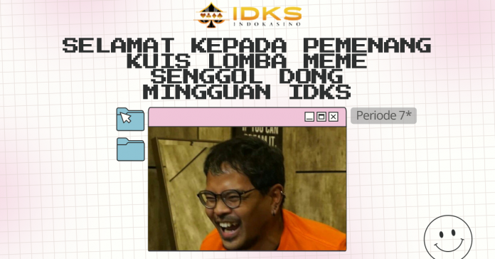 INFOINDOKASINO.COM || Meme Senggol Dong IDKS, Berikut Pemenang Kuis MEME!